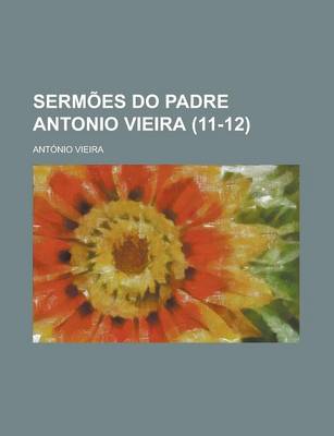 Book cover for Sermoes Do Padre Antonio Vieira (11-12)