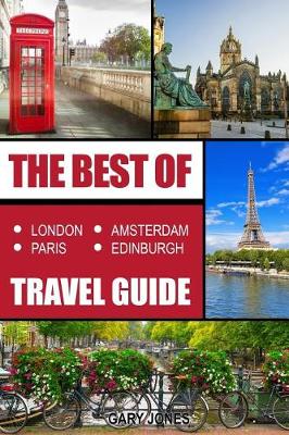 Book cover for The Best Of London, Paris, Amsterdam, Edinburgh Travel Guide