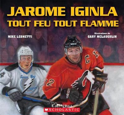 Book cover for Jarome Iginla Tout Feu Tout Flamme