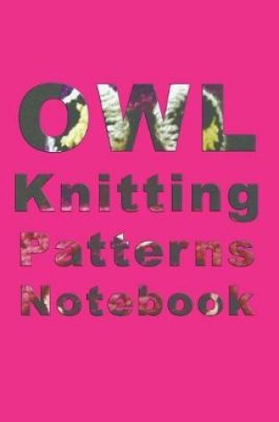 Cover of OWL Knitting Patterns Notebook