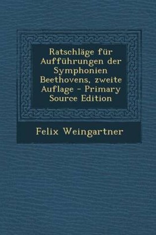 Cover of Ratschlage Fur Auffuhrungen Der Symphonien Beethovens, Zweite Auflage