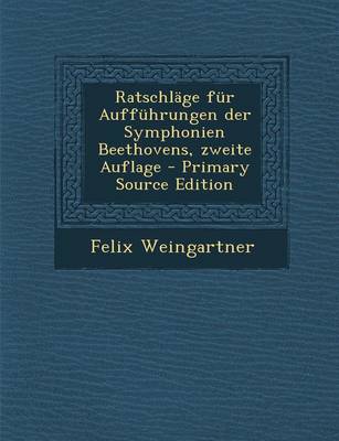 Book cover for Ratschlage Fur Auffuhrungen Der Symphonien Beethovens, Zweite Auflage