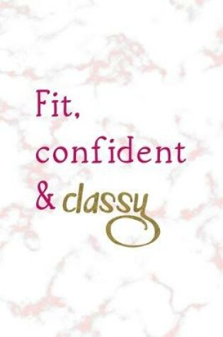 Cover of Fit, Confident & Classy