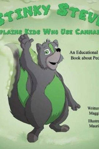 Cover of Stinky Steve Explains Kids Who Use Cannabis