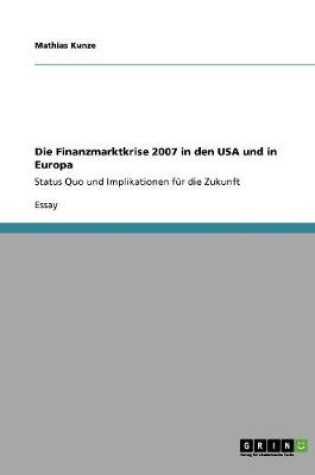 Cover of Die Finanzmarktkrise 2007 in den USA und in Europa