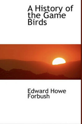 Cover of A History of the Game Birds