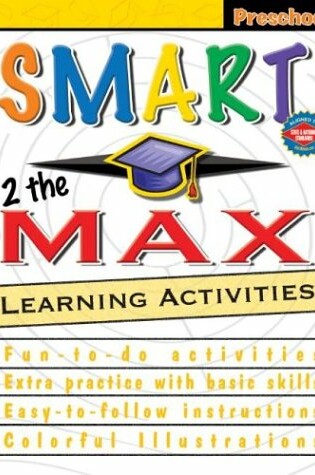 Cover of Smart 2 the Max Learning Activities, Preschool