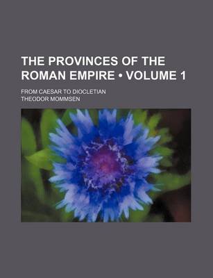 Book cover for The Provinces of the Roman Empire (Volume 1); From Caesar to Diocletian