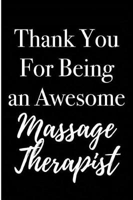 Book cover for Thank You For Being an Awesome Massage Therapist