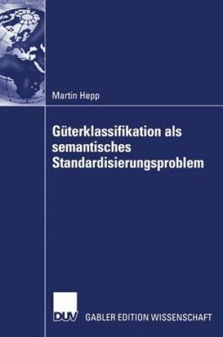 Cover of Güterklassifikation als semantisches Standardisierungsproblem