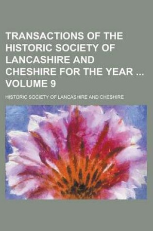 Cover of Transactions of the Historic Society of Lancashire and Cheshire for the Year Volume 9