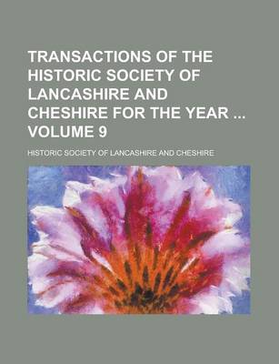 Book cover for Transactions of the Historic Society of Lancashire and Cheshire for the Year Volume 9