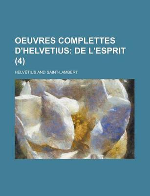 Book cover for Oeuvres Complettes D'Helvetius (4); de L'Esprit