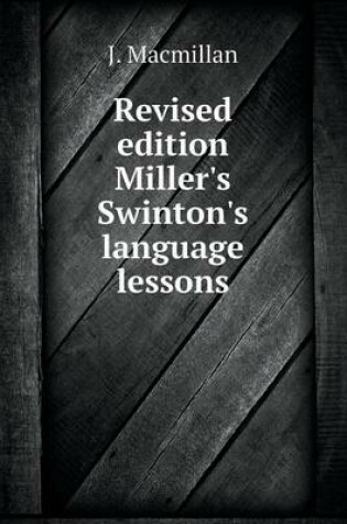 Cover of Revised edition Miller's Swinton's language lessons