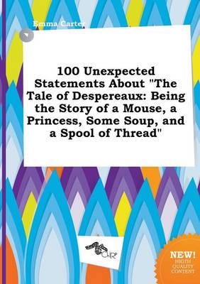 Book cover for 100 Unexpected Statements about the Tale of Despereaux