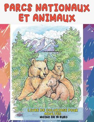Book cover for Livre de coloriage pour adultes - Moins de 10 euro - Parcs nationaux et animaux