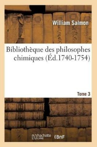 Cover of Bibliotheque Des Philosophes Chimiques. Tome 3 (Ed.1740-1754)