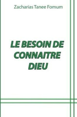 Cover of Le Besoin De Connaitre Dieu