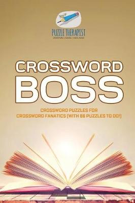 Book cover for Crossword Boss Crossword Puzzles for Crossword Fanatics (with 86 Puzzles to Do!)