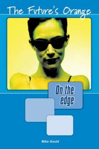 Cover of On the edge: Level A Set 1 Book 3 The Future's Orange