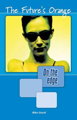 Book cover for On the edge: Level A Set 1 Book 3 The Future's Orange