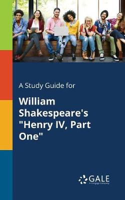 Book cover for A Study Guide for William Shakespeare's Henry IV, Part One