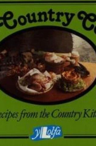 Cover of Welsh Country Cookery - Traditional Recipes from the Country Kitchens of Wales