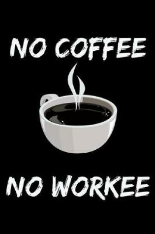 Cover of No Coffee No Workee