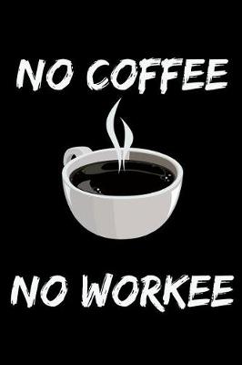 Book cover for No Coffee No Workee