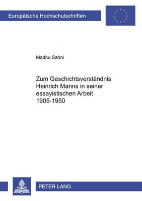 Book cover for Zum Geschichtsverstaendnis Heinrich Manns in Seiner Essayistischen Arbeit 1905-1950