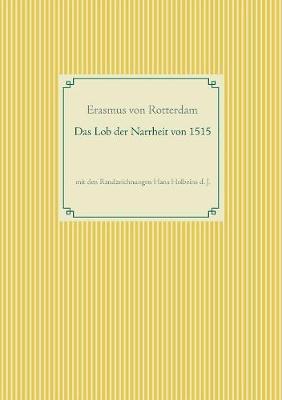 Book cover for Das Lob der Narrheit. Farbiges Faksimile der Ausgabe von 1515 mit den Randzeichnungen von Hans Holbein d. J.