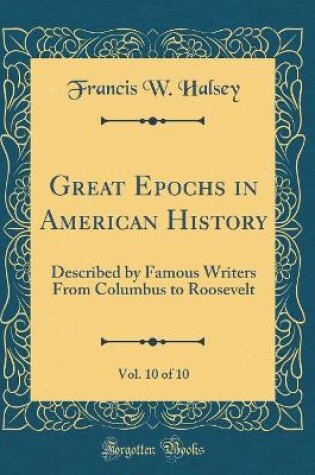 Cover of Great Epochs in American History, Vol. 10 of 10