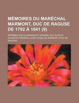 Book cover for Memoires Du Marechal Marmont, Duc de Raguse de 1792 a 1841; Imprimes Sur Le Manuscrit Original de L'Auteur (9)