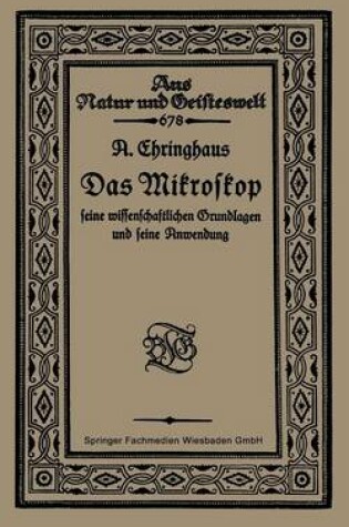 Cover of Das Mikroskop seine wissenschaftlichen Grundlagen und seine Anwendung