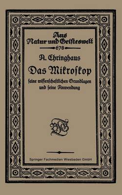 Cover of Das Mikroskop seine wissenschaftlichen Grundlagen und seine Anwendung