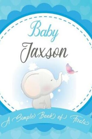 Cover of Baby Jaxson A Simple Book of Firsts