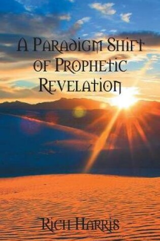 Cover of A Paradigm Shift of Prophetic Revelation