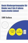 Book cover for Basic Kindergartenpapier Für Kinder Von 3 Bis 6 Jahren (Extra Breite Linien)