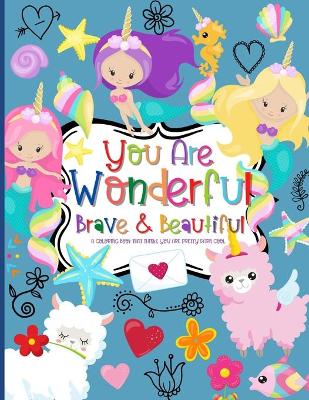 Book cover for You Are Wonderful Brave & Beautiful A Coloring Book That Thinks You Are Pretty Darn Cool