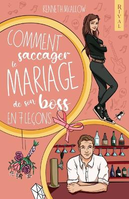 Book cover for Comment saccager le mariage de son boss en 7 leçons