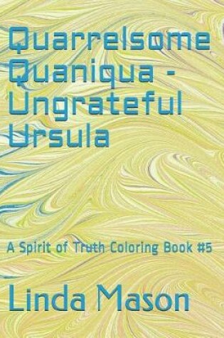 Cover of Quarrelsome Quaniqua - Ungrateful Ursula