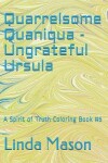 Book cover for Quarrelsome Quaniqua - Ungrateful Ursula