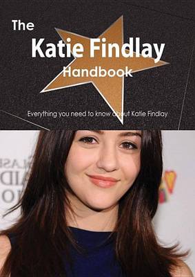 Book cover for The Katie Findlay Handbook - Everything You Need to Know about Katie Findlay