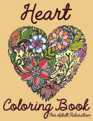 Book cover for Heart Coloring Book For Adult Relaxation