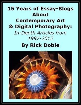 Book cover for 15 Years of Essay-Blogs About Contemporary Art & Digital Photography: In-Depth Articles from 1997-2012