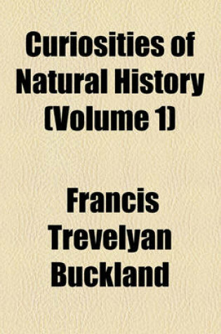 Cover of Curiosities of Natural History (Volume 1)