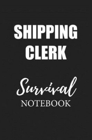 Cover of Shipping Clerk Survival Notebook