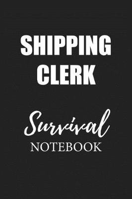 Book cover for Shipping Clerk Survival Notebook