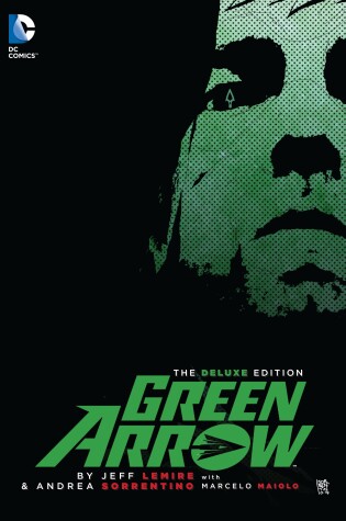 Book cover for Green Arrow By Jeff Lemire & Andrea Sorrentino Deluxe Edition