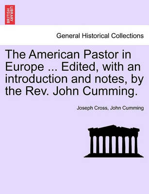 Book cover for The American Pastor in Europe ... Edited, with an Introduction and Notes, by the REV. John Cumming.